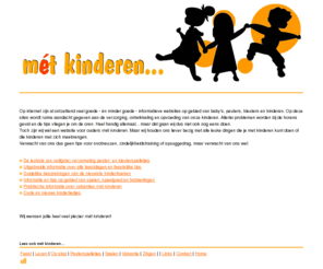 metkinderen.info: Met kinderen
Informatieve gezellige website voor ouders met kleine kinderen