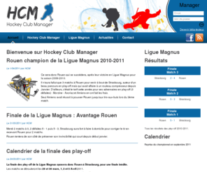 hockey-club-manager.com: Hockey Club Manager - HCM
Hockey Club Manager est un jeu de gestion d'équipe de hockey et aussi d'actualité sur le hockey français, Ligue Magnus, Division 1 et 2, Coupe de France, Coupe de la Ligue et équipe de France