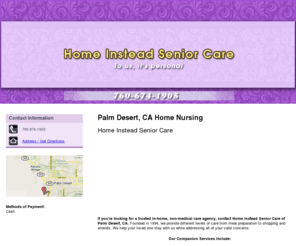 homeinsteadseniorcareca.com: Home Nursing Palm Desert, CA - Home Instead Senior Care
Home Instead Senior Care of Palm Desert, CA is a trusted in-home, non-medical care agency. Call 760-674-1905.