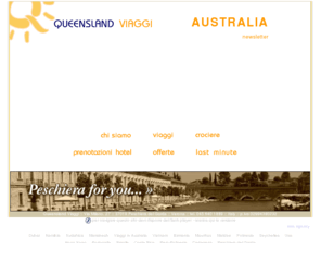 queensland.it: Agenzia Viaggi sul Lago di Garda, a Peschiera del Garda (Verona). Viaggi, vacanze e turismo. Tour in Sudafrica, Australia, Maldive, New York, Polinesia, Asia, Europa, Africa, Oceani. Volare in tutto il mondo.
Agenzia Viaggi a Peschiera del Garda. Viaggi, ferie, vacanze e turismo. Queensland Viaggi. Agenzia Viaggi a Verona, Agenzia Viaggi sul Lago di Garda, Agenzie Viaggi a Peschiera del Garda (Verona). Offerte di Capodanno. Vacanze in tutto il mondo: Australia, Queensland, Maldive, Sudafrica, Seychelles, Brasile. Programmi viaggio individuali e di gruppo, viaggi di nozze, offerte speciali e last minute per le tue vacanze. Tour operator g40. 