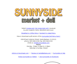 sunnysidesb.com: Sunnyside Market & Deli in Santa Barbara, CA
Sunnyside Market & Deli is Santa Barbara's favorite deli and market. Call 805.568.0158 to place an order! We are located at 436-B East Gutierrez Street.