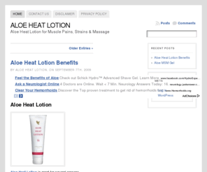 aloeheatlotion.com: Aloe Heat Lotion
Aloe Heat Lotion for muscle pain, sprains or massage. Aloe Heat Lotion is your friend to the rescue. Buy now.