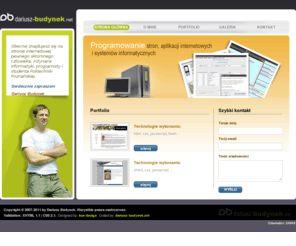 dariusz-budynek.net: Dariusz Budynek - programowanie stron, aplikacji internetowych i systemów informatycznych.
Dariusz Budynek. Zajmuję się programowaniem stron i aplikacji internetowych.