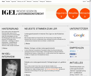 leistungsschutzrecht.net: IGEL - Initiative gegen ein Leistungsschutzrecht für Presseverlage
IGEL stellt eine zentrale Informationsquelle zum Thema „Leistungsschutzrecht für Presseverleger” dar.