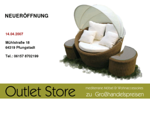 der-outletstore.com: Outlet Store Pfungstadt
Outlet Store in Pfungstadt bei Darmstadt, mediterrane Möbel und Wohnaccessoires zu Großhandelspreisen