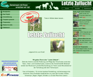 letztezuflucht.com: Letzte Zuflucht - Tierschutz und Gnadenhof e.V.
Der Verein gibt gequlten Tieren eine Letzte Zuflucht. Wir sind gegen Missbrauch und Misshandlung von Tieren und gegen Tierversuche