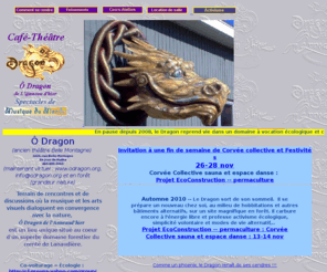 odragon.org: Ô Dragon de l'Anneaud'hier - - Lieu (maintenant virtuel) d'activisme social et culturel
Lieu d'activisme social, culturel et artistique en région, simplicité volontaire, écologie