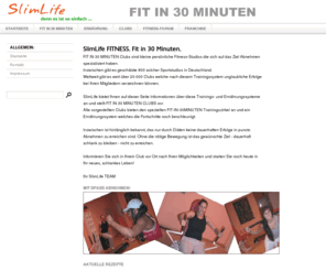 slimlife.net: SlimLife FITNESS. Fit in 30 Minuten.
SlimLife. Fitness und abnehmen in kleinen persönlichem Clubs unter ständiger Anleitung eines Trainers. So macht man Fitness heute.