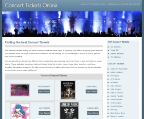 concerttickets-online.com: Concert Tickets Online - Helping find the best tickets to a huge range of events
Concert Tickets Online - Your first choice for all concert tickets. Huge range of events with the best prices