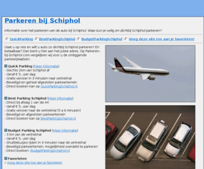 parkeren-bij-schiphol.com: Parkeren bij Schiphol - Veilig en goedkoop
Goedkoop en veilig parkeren bij Schiphol. Vergelijking van verschillende parkeerplaatsen bij Schiphol.