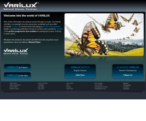 variluxmd.com: Varilux international website
Whatever your needs, Varilux offers you a Natural Vision.