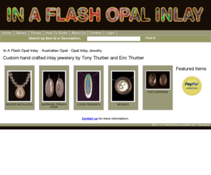 inaflashopalinlay.com: Welcome to In A Flash Opal Inlay Australian Opal - Inlay Jewelry
In A Flash Opal Inlay - Australian Opal - Opal Inlay Jewelry