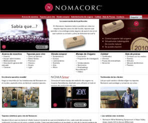 nomasense.es: Tapones sintéticos para vino de Nomacorc
Nomacorc is the world authority in synthetic co-extruded closures. A nomacorc is a foamed co-extruded still wine closure based on a highly elastic chemically-inert polymer formulation.  
nomacorcs can be found in both the still wine and distilled-spirits industies.