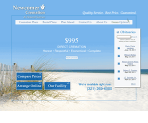 newcomercremation.com: Newcomer Cremation & Funeral Service - Titusville, FL - Where Families Save on Cremation Costs
Offering the lowest cremation price of any licensed provider in Titusville Florida.  Compare Titusville, FL cremation cost on our website or call 321-269-6000.