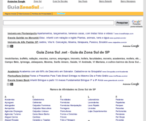 guiasantoamaro.net: Guia Zona Sul .net - Guia da Zona Sul de SP
Guia da Zona Sul de SP. Comércio na Zona Sul. Bairros da Zona Sul. Imóveis na Zona Sul. Buffets na Zona Sul. Escolas na Zona Sul. Faculdades na Zona Sul. Academias na Zona Sul. Mapa da Zona Sul. Hoteis na Zona Sul.