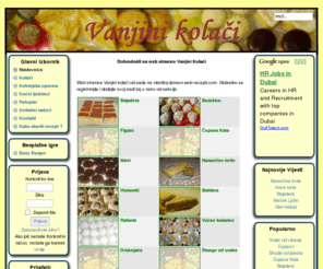 web-recepti.com: Web Recepti
Vanjina kuhinja - web stranice sa receptima za kolače i ostalu hranu, putopisima, kućnim ljubimcima i raznim zanimljivostima.