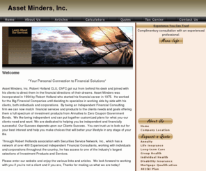 assetminders.com: Financial management by Robert Holland CLU, ChFC of Asset Minders, Inc., Ft. Lauderdale, Fl.
Personal financial services and programs designed specifically for the clients needs both individual and corporate in the Ft. Lauderdale area. Annuities, portfolio management. life insurance and retiremnt planning specialist.