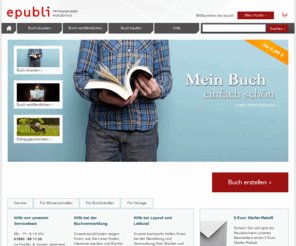 e-publi.es: epubli - Buchdruck von morgen - Eigenes Buch drucken und Buch binden lassen und auf Wunsch veröffentlichen
Buch drucken und binden zu günstigen Preisen und in Top-Qualität. Auf Wunsch Buch veröffentlichen - kostenlos oder für 19,95 € pro Jahr.