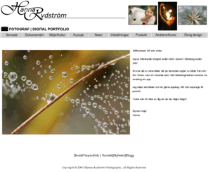 hannarydstrom.com: Hanna Rydström Photography Homepage
Hanna Rydströms Photography showcases. Based in Umeå, Sweden, Hanna is positioned perfectly to photograph all that Sweden has to offer.  She shoots nature, lanscape, wildlife, insects, birds, flora, people, and commercial photography.