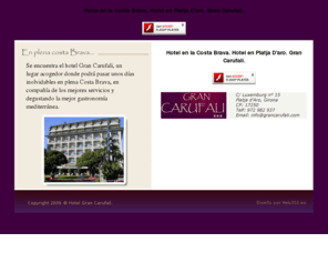hotelgrancarufali.com: Hotel en Platja d'Aro - Gran Carufali
Hotel Gran Carufali. Turismo de alto nivel a bajo coste en plena Costa Brava.