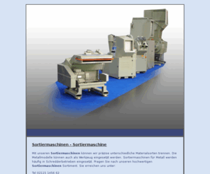 sortiermaschinen.com: Sortiermaschinen - Sortiermaschine
Wir stellen Sortiermaschinen für Metall und Kunststoff Materialien her. Auf Anfrage machen wir für Ihre Sortiermaschine ein Angebot.