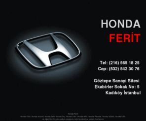 hondaferit.com: Honda Ferit - Honda Özel Servis - Göztepe Sanayi (Honda Civic, Honda Accord, Honda Jazz, Honda City, Honda CRV, Honda HRV, Honda Prelude, Honda S2000, Honda CRX)
Honda Ferit - Honda Araç Uzmanı Ferit Usta - Göztepe Sanayi (Honda Civic, Honda Accord, Honda Jazz, Honda City, Honda CRV, Honda HRV, Honda S2000, Honda CRX)