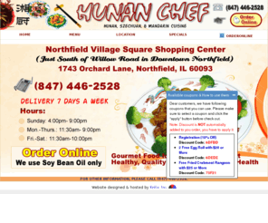 hunanchefrestaurant.com: Hunan Chef Chinese Restaurant 60093 - Northfield
Hunan Chef Chinese Restaurant Online Order System With Coupon! Hunan Chef Chinese Restaurant Location: 1743 Orchard Lane, Northfield, IL 60093. Telephone (847) 446-2528