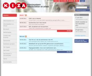 kiza.nl: KIZA | Kennissysteem Infectieziekten en Arbeid
Kennissyteem infectieziekten en arbeid, Het Kennisinformatiesysteem InfectieZiekten bij de Arbeid - kortweg KIZA - is een website, met daarop een verzameling van informatie specifiek over infectieziekten in relatie tot werk en werkomstandigheden. Daarmee verschilt het van de website van het RIVM en LCI.