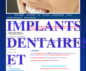 dental-vitry.com: Implants dentaire et Protheses dentaires à vitry sur seine val de marne en France - DENTAL VITRY Chirurgiens dentistes, Implants dentaire et Protheses dentaires en France , Val de Marne , 94 urgence dentaire à Vitry sur seine
dental vitry chirurgiens dentistes poser implants dentaire  prothese couronne ceramique cmu carte vitale, dentiste 94, urgence dentaire, dentiste sans rendez vous, dentiste val de marne,