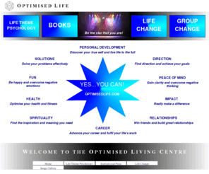 inspirationalpressbooks.com: Optimised Life Home
Welcome to Optimised Life, the home of Life Theme Psychology, where we take what works and pass it on to you. Develop your life through our 'Yes you can!' resources, including coaching and counselling in London and online