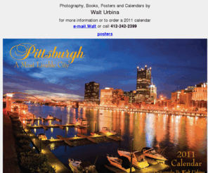 walturbina.com: Walt Urbina - Photographs of Pittsburgh, calendars of pittsburgh, posters of pittsburgh, books about pittsburgh
Photographs, books, calendars and posters of Pittsburgh by Walt Urbina