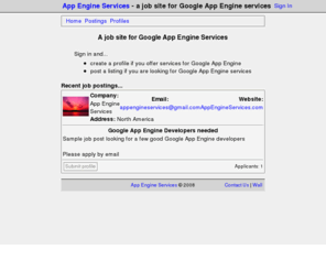 appengineservices.com: App Engine Services - a job site for Google App Engine services
A job site for Google App Engine services