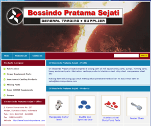 bossindopratama.com: CV Bossindo Pratama Sejati
CV. Bossindo Pratama Sejati bergerak di bidang palm oil mill equipment & parts, pumps, minning parts, heavy equipment parts, fabrication, castings products (stainless steel, alloy steel, manganesse steel, etc)

Hubungi kami sekarang juga untuk mendapatkan penawaran terbaik hari ini atau e-mail kami di sales@bossindopratama.com