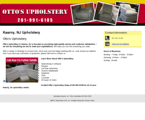 ottosupholstery.com: Upholstery Kearny, NJ - Otto's Upholstery 201-991-6185
Otto's Upholstery provides  quality upholstery services to Kearny, NJ. Call 201-991-6185 for further details.