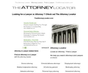 theattorneylocator.com: Attorney Locator : Search & Find an Attorney or Lawyer with the Attorney Locator : TheAttorneyLocator.com
Attorney Locator : Search & Find an Attorney or Lawyer with the Attorney Locator : TheAttorneyLocator.com