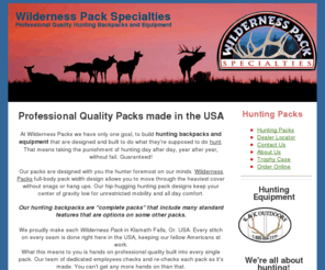 wildernesspacks.com: Hunting Packs Professionally Made in the USA - Wilderness
Packs Specialties
Hunting Packs and Equipment - Guarenteed High Quality - Hand Made in the USA