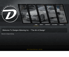 designomotoringinc.com: Welcome To Designo Motoring Inc. -  'The Art of Design'
Official Site of Designo Motoring Inc. - "The Art of Design"