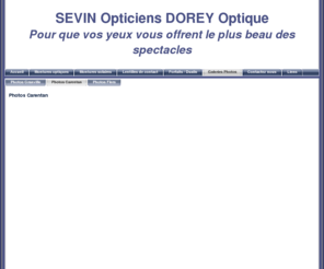 sevin-opticiens.fr: Photos Carentan - SEVIN  opticiens         DOREY  Optique
Sevin Opticiens Granville et Carentan
Dorey Optique Flers
Sites officiels