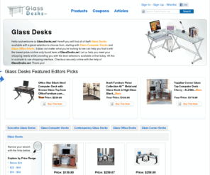 glassdesks.net: Glass Desks | Glass Computer Desks | Glass Office Desks | GlassDesks.net

				Hello and welcome to GlassDesks.net! HereÂ you will find all of theÂ Glass Desks available with a great selection to choose from, starting with Glass Computer Desks and Glass Office Desks. It does not matter what you're looking for we can help you find it with the lowest prices online only found here at GlassDesks.net. L