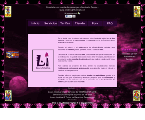 lauraintuitiva.com: Laura Intuitiva - Ilumina tu Camino
Laura Intuitiva Ilumina tu Camino - Consultas de Videncia con Tarot Español