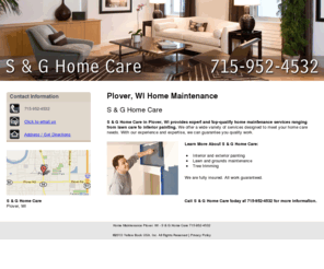 sandghomecare.com: Home Maintenance Plover, WI - S & G Home Care 715-952-4532
S & G Home Care in Plover, WI provides expert and top-quality home maintenance services ranging from lawn care to interior painting. Call us at 715-952-4532.