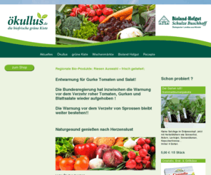 oekullus.de: ÖKULLUS Lieferservice - OnlineShop mit Bioland-Produkten für Münster und Umland: Ökullus, die biofrische grüne Kiste
Bio-Lebensmittel online bestellen. ÖKULLUS Lieferservice aus Münster bringt Bioland-Produkte direkt zu Ihnen ins Haus.