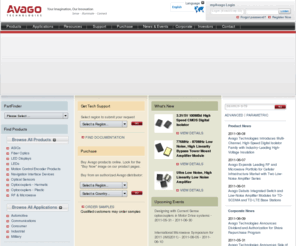 avagotechnologies.com: Avago Technologies Homepage
Avago Technologies is a leading supplier of analog interface components for communications, industrial and consumer applications. With a global employee presence, Avago provides an extensive range of analog, mixed-signal and optoelectronic components