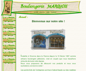 boulangerie-marquois.com: Boulangerie Marquois
Boulangerie Patisserie Marquois, à Vivonne (86 Vienne - Poitiers). Présentation de l'historique, de l'équipe, des produits et des services de la boulangerie