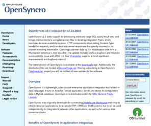 opensyncro.com: OpenSyncro, opensource EAI software for Java, Tomcat & MySQL platform
OpenSyncro is a free enterprise application integration (EAI) toolkit with a comprehensive adapter/converter and connector component selection.