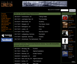 thisiscorrosion.com: This is Corrosion
This is Corrosion, broadcasting the best in indutrial, Electro/EBM, Gothic/darkwave, Synth/Futurepop music
