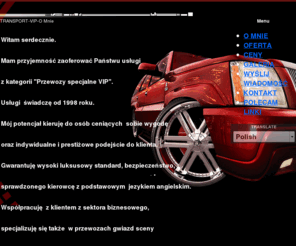 transportvip.pl: TRANSPORT-VIP-O Mnie
Przewozy-Transport VIP, praca z Gwiazdami, klienci indywidualni, Polska-UE, doświadczenie, bezpieczeństwo to atutu oferowanej usługi,