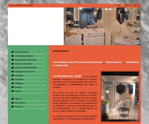 boutiquedelbano.es: LA BOUTIQUE DEL BAÑO
Establecimiento asturiano especializado en la venta y comercialización de todo tipo de baños y cocinas. Realización de reformas integrales en viviendas y bajos comerciales e instalaciones de fontaneria, calefaccion, gas y energias renovables. Telf. 9