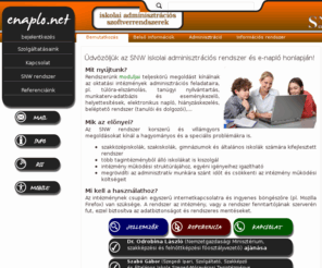 enaplo.net: enaplo.net - SNW System
SNW Rendszer: Teljeskörű iskolai adminisztrációs rendszer szakiskolák, szakközépiskolák és gimnáziumok részére.