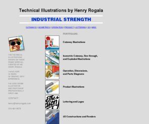 henryrogala.com: Technical Illustrations by Henry Rogala
Industrial strength technical illustrations - cutaways, isometrics, parts diagrams, graphs, and schematics - for print, web, or display.